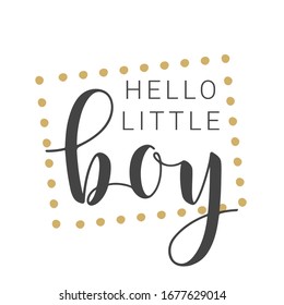Vector Illustration. Handwritten Lettering of Hello Little Boy. Template for Banner, Card, Label, Postcard, Poster, Sticker, Print or Web Product. Objects Isolated on White Background.
