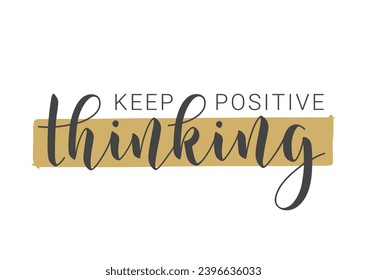 Vector Illustration. Handwritten Lettering of Keep Positive Thinking. Template for Banner, Postcard, Poster, Print, Sticker or Web Product. Objects Isolated on White Background.