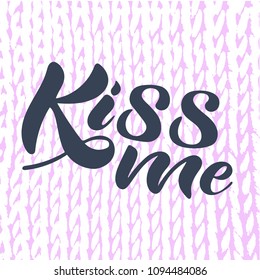 Vector illustration of handwritten lettering "kiss me" to t-shirt design, postcards, logos, banner, poster or textile.