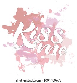 Vector illustration of handwritten lettering "kiss me" to t-shirt design, postcards, logos, banner, poster or textile.