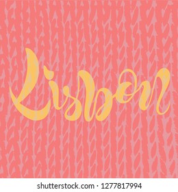 Vector illustration of handwritten lettering "Lisbon" to t-shirt design, postcards, logos, banner, poster or textile.