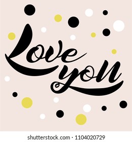 Vector illustration of handwritten lettering "love you" to t-shirt design, postcards, logos, banner, poster or textile.
