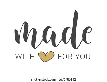 Vector Illustration. Handwritten Lettering of Made With Love For You. Template for Banner, Card, Label, Postcard, Poster, Sticker, Print or Web Product. Objects Isolated on White Background.