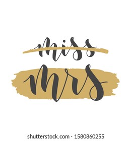 Vector illustration. Handwritten Lettering of Miss to Mrs. Template for Banner, Greeting Card, Postcard, Wedding Invitation, Poster or Sticker. Objects Isolated on White Background.