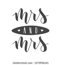 Vector illustration. Handwritten Lettering of Mrs and Mrs. Template for Banner, Greeting Card, Postcard, Wedding Invitation, Poster or Sticker. Objects Isolated on White Background.