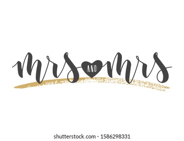 Vector illustration. Handwritten Lettering of Mrs and Mrs. Template for Banner, Greeting Card, Postcard, Wedding Invitation, Poster or Sticker. Objects Isolated on White Background.