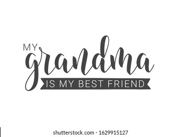 Vector Illustration. Handwritten Lettering of My Grandma Is My Best Friend. Template for Greeting Card, Postcard, Invitation, Party, Poster, Print or Web Product. Objects Isolated on White Background.