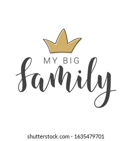 Vector Illustration. Handwritten Lettering of My Big Family. Template for Banner, Greeting Card, Postcard, Invitation, Party, Poster, Print or Web Product. Objects Isolated on White Background.