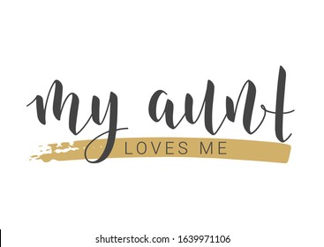 Vector Illustration. Handwritten Lettering of My Aunt Loves Me. Template for Banner, Greeting Card, Postcard, Invitation, Party, Poster, Print or Web Product. Objects Isolated on White Background.