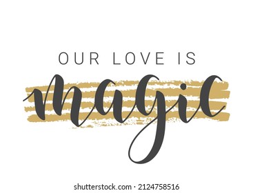 Vektorgrafik. Handgeschriebene Schrift unserer Liebe ist Magie. Vorlage für Banner, Grußkarte, Postkarte, Einladung, Party, Poster oder Aufkleber. Objekte einzeln auf weißem Hintergrund.
