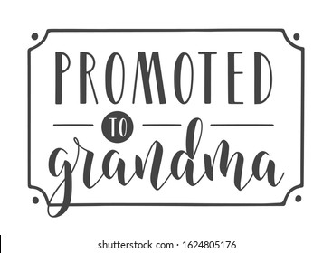 Vector Illustration. Handwritten Lettering of Promoted to Grandma. Template for Greeting Card, Postcard, Invitation, Party, Poster, Print or Web Product. Objects Isolated on White Background.