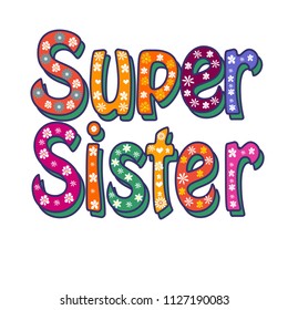 Vector illustration. Handwritten lettering of The super sister. Objects isolated on white background. Calligraphy inspiration graphic design typography element.