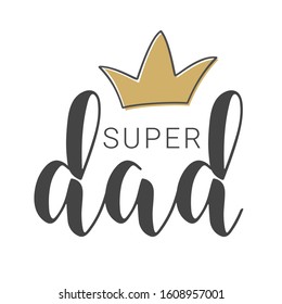 Vector Illustration. Handwritten Lettering of Super Dad. Template for Banner, Greeting Card, Postcard, Invitation, Party, Poster, Sticker, Print or Web Product. Objects Isolated on White Background.