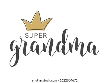 Vector Illustration. Handwritten Lettering of Super Grandma. Template for Greeting Card, Postcard, Invitation, Party, Poster, Print or Web Product. Objects Isolated on White Background.