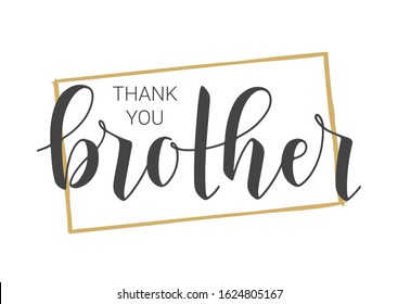 Vector Illustration. Handwritten Lettering of Thank You Brother. Template for Banner, Greeting Card, Postcard, Invitation, Party, Poster, Print or Web Product. Objects Isolated on White Background.
