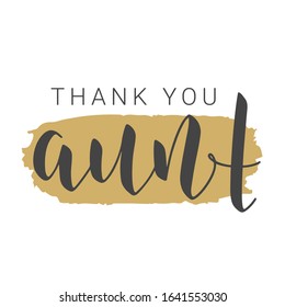 Vector Illustration. Handwritten Lettering of Thank You Aunt. Template for Banner, Greeting Card, Postcard, Invitation, Party, Poster, Print or Web Product. Objects Isolated on White Background.