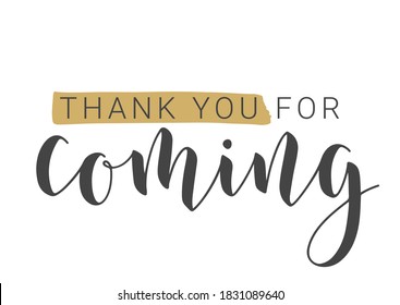 Vector Illustration. Handwritten Lettering of Thank You For Coming. Template for Banner, Postcard, Poster, Print, Sticker or Web Product. Objects Isolated on White Background.