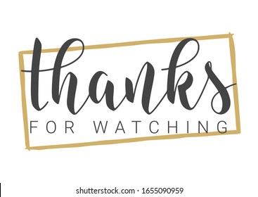 Vector Illustration. Handwritten Lettering of Thanks For Watching. Template for Banner, Postcard, Poster, Print, Sticker or Web Product. Objects Isolated on White Background. svg