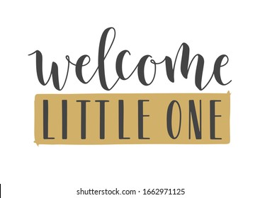 Vector Illustration. Handwritten Lettering of Welcome Little One. Template for Banner, Invitation, Party, Postcard, Poster, Print, Sticker or Web Product. Objects Isolated on White Background.