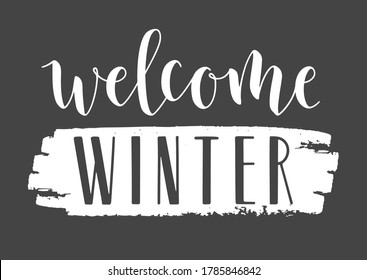 Vector Illustration. Handwritten Lettering of Welcome Winter. Template for Banner, Invitation, Party, Postcard, Poster, Print, Sticker or Web Product. Objects Isolated on Black Chalkboard.