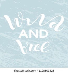 Vector illustration of handwritten lettering "wild and free" to t-shirt design, postcards, logos, banner, poster or textile.