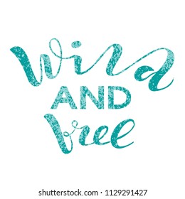Vector illustration of handwritten lettering "wild and free" to t-shirt design, postcards, logos, banner, poster or textile.