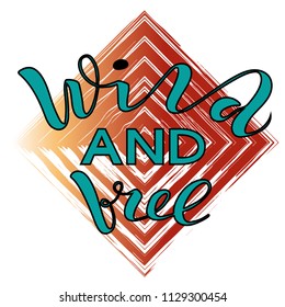 Vector illustration of handwritten lettering "wild and free" to t-shirt design, postcards, logos, banner, poster or textile.
