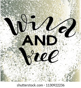 Vector illustration of handwritten lettering "wild and free" to t-shirt design, postcards, logos, banner, poster or textile.