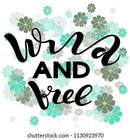 Vector illustration of handwritten lettering "wild and free" to t-shirt design, postcards, logos, banner, poster or textile.