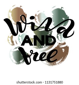 Vector illustration of handwritten lettering "wild and free" to t-shirt design, postcards, logos, banner, poster or textile.