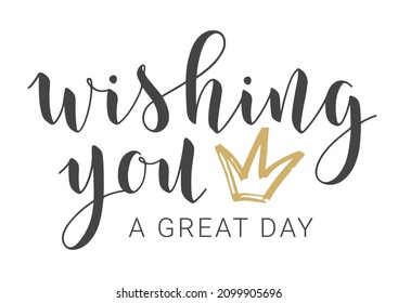 Vector Illustration. Handwritten Lettering of Wishing You A Great Day. Template for Banner, Greeting Card, Postcard, Invitation, Farewell Party, Poster or Sticker.