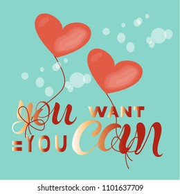 Vector illustration of handwritten lettering "you want = you can" to t-shirt design, postcards, logos, banner, poster or textile.