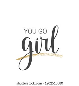 Vector illustration. Handwritten lettering of You Go Girl. Objects isolated on white background.