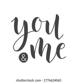 Vector Illustration. Handwritten Lettering of You and Me. Template for Banner, Card, Label, Postcard, Poster, Sticker, Print or Web Product. Objects Isolated on White Background.