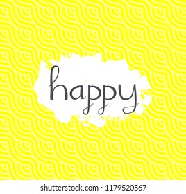 Vector illustration. Handwritten modern brush lettering of happy on yellow background.  Pattern background. Typography design.