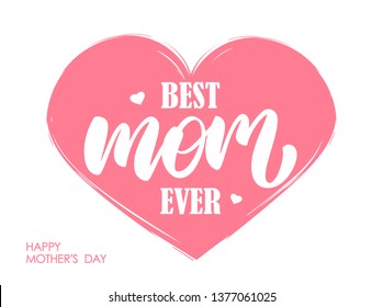 Vector illustration: Handwritten modern lettering composition of Best Mom Ever on pink heart background