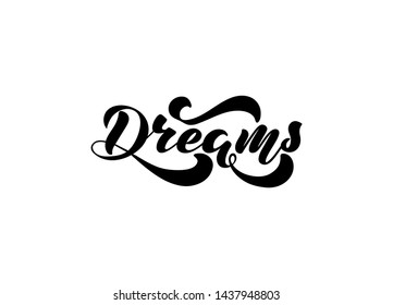 Vector illustration with handwritten phrase - Dreams. Lettering. Black text on a white background. Isolated word. For web site, cafe, shop, interior design, for clothes, bag.