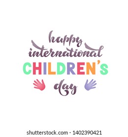 Vector illustration with handwritten phrase - Happy international childrens day. Lettering. Isolated word. Congratulation. Greeting card. Postcard. Holiday. Banner for web site. EPS 10.