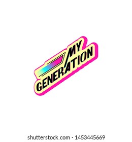 Vector illustration with handwritten phrase - My Generation. Stylish lettering for t-shirt and hoodie. Isolate. Dynamic inscription, black text on a colorful background. For banner, club, cafe, shop.