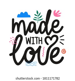 Vector illustration with handwritten phrase text. Made with love lettering quote. Trendy typography poster with doodle elements