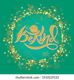 Vector illustration of handwritten text Be kind on the background of golden glare, smileys.Template for studios, shops, greeting cards.Badge, tag, icon, sticker, print.T-shirt design, banner template.