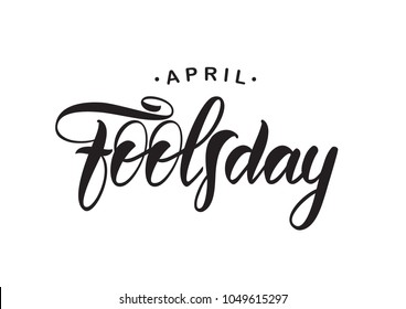 Vector illustration: Handwritten type brush lettering of April Fools Day on white background. 