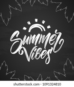 Vector illustration: Handwritten type lettering of Summer Vibes  with hand drawn brush sun and palm leaves on chalkboard background