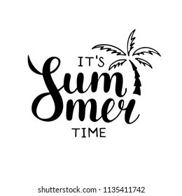 Vector illustration: Handwritten type lettering of It Is Summer Time with Palm Tree drawing. Hand drawn lettering on white background. Calligraphy for cards and banners. 