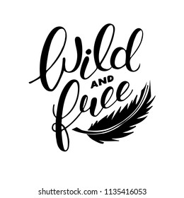 Vector illustration: Handwritten type lettering of Wild And Free with Feather drawing. Hand drawn lettering on white background. Calligraphy for cards and banners. 