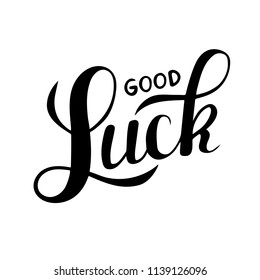 Vector illustration: Handwritten type lettering of Good Luck. Hand drawn lettering on white background. Calligraphy for cards and banners. 