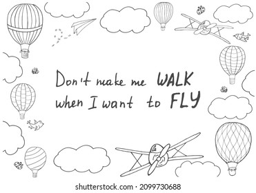 Vector illustration, handwritten words 'Don't make me walk when I want to fly' in hand drawn frame. Editable template with layers for posters, cards, postcards, prints and other design
