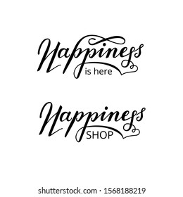Vector illustration, Happiness is here and Happiness shop, hand drawn lettering sign. Isolated on white background. Name of shop and design for t-shirt, banner, postcard, greeting card. EPS 10