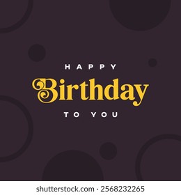 Vector illustration Happy Birthday greeting card with bold yellow text on dark background with circular patterns, perfect for celebration designs and party invitations.