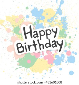Vector Illustration of a Happy Birthday Greeting Card with Pastel Paint Splashes